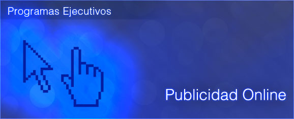 PROGRAMA EJECUTIVO: PUBLICIDAD ONLINE, ANTES Y DESPU&Eacute;S DEL CLICK