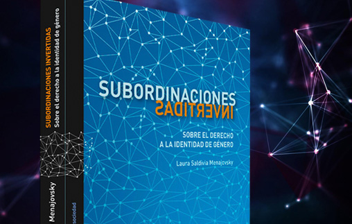 Subordinaciones invertidas. Sobre el derecho a la identidad de género