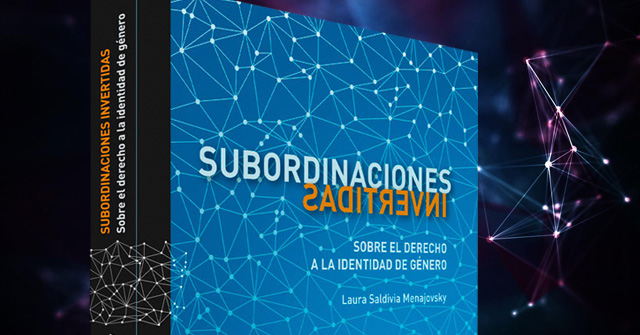 Subordinaciones invertidas. Sobre el derecho a la identidad de género