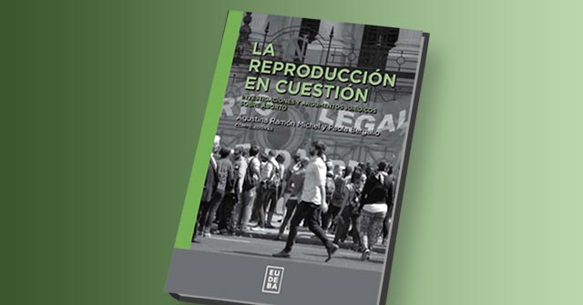 Nuevo E-book “La reproducción en cuestión. Investigaciones y argumentos jurídicos sobre el aborto”