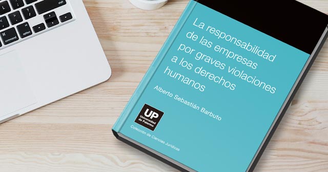 Presentación del nuevo libro: La responsabilidad de las empresas por graves violaciones a los Derechos Humanos