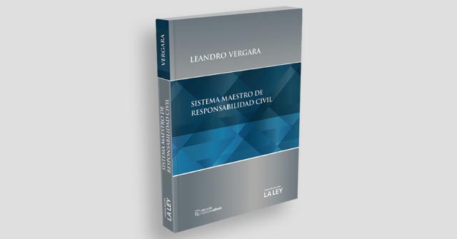Sistema Maestro de Responsabilidad Civil, nuevo libro de Leandro Vergara, Decano de la Facultad de Derecho Sistema Maestro de Responsabilidad Civil, nuevo libro de Leandro Vergara, Decano de la Facultad de Derecho
