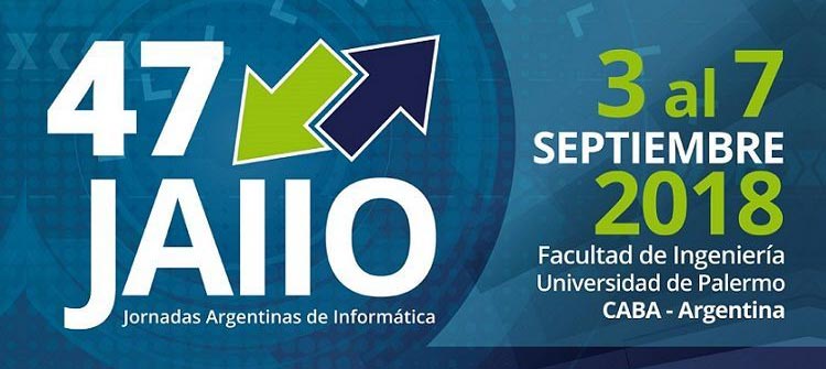 47 Jornadas Argentinas de Informática (JAIIOs) 2018