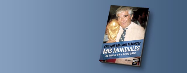 Enrique Macaya Márquez presenta su libro: Mis Mundiales