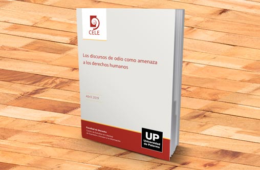 El CELE de la Facultad de Derecho UP publicó el artículo “Los discursos del odio como amenaza a los Derechos Humanos”