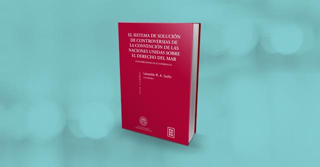 El Profesor Leopoldo Godio dirigió obra colectiva basada en experiencias en el sistema de solución de controversias de la Convención de las Naciones Unidas sobre el Derecho del Mar El Profesor Leopoldo Godio dirigió obra colectiva basada en experiencias en el sistema de solución de controversias de la Convención de las Naciones Unidas sobre el Derecho del Mar