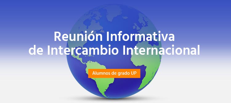   Vení a la Reunión Informativa de Intercambio Internacional de la UP  