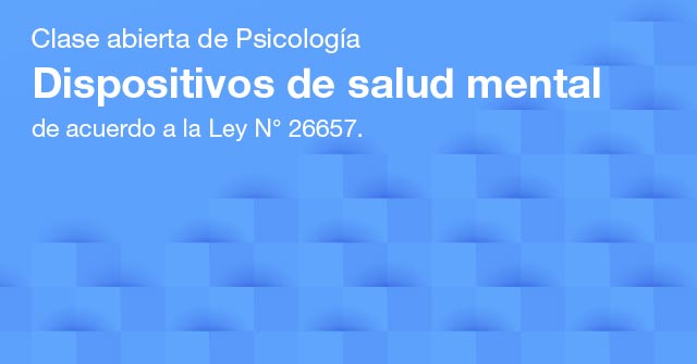 Charla abierta de Psicología: Dispositivos de salud mental