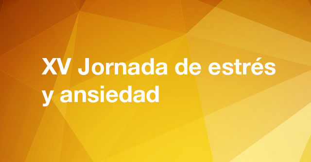 XV Jornada de estrés y ansiedad XV Jornada de estrés y ansiedad