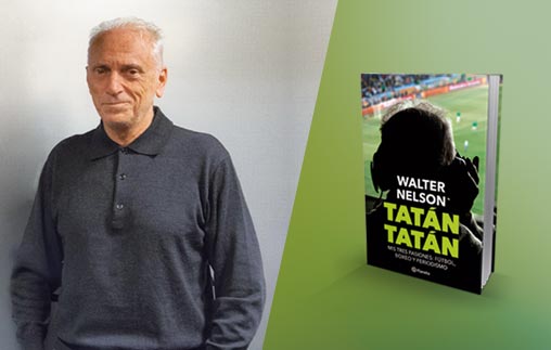 Presentación del libro: Tatán tatán. Mis tres pasiones: fútbol, boxeo y periodismo de Walter Nelson