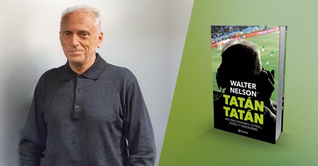 Presentación del libro: Tatán tatán. Mis tres pasiones: fútbol, boxeo y periodismo de Walter Nelson
