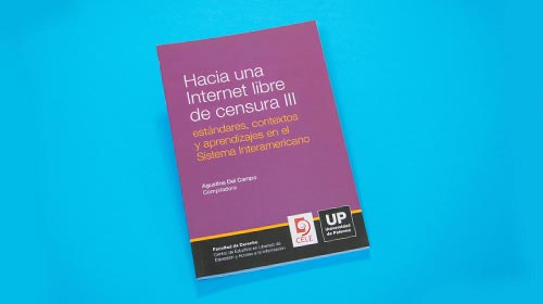 Towards an Internet Free of Censorship III: standards, contexts and lessons from the Inter-American Human Rights System