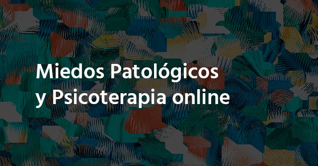 Ciclo de Charlas: Miedos Patológicos y Psicoterapia online Ciclo de Charlas: Miedos Patológicos y Psicoterapia online