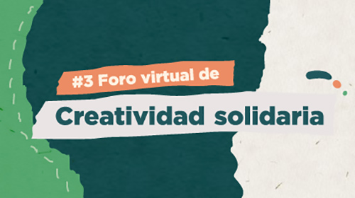 3° Foro (virtual) de Creatividad Solidaria 2022
<p>Estudiantes y emprendedores que contribuyen en el mejoramiento de la calidad de vida</p>
