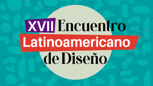 XVII Encuentro Latinoamericano de Diseño
<p>El Encuentro es gratuito. No hay costos de inscripción ni participación.</p>