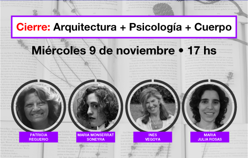 Cierre de ciclo: Arquitectura, Psicología y Cuerpo