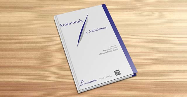 Autonomía y feminismos: nueva obra compilada por Agustina Ramón Michel, profesora UP Autonomía y feminismos: nueva obra compilada por Agustina Ramón Michel, profesora UP