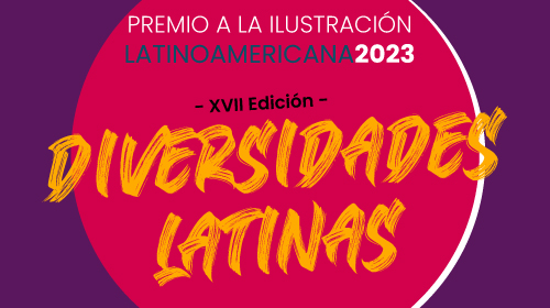 Premio a la Ilustración Latinoamericana 2023
<p>XVII edición: 'Diversidades latinas'</p>