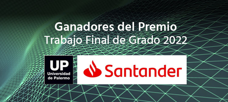 Estudiantes UP premiados por su Trabajo Final de Grado en el Concurso Santander Río 2022