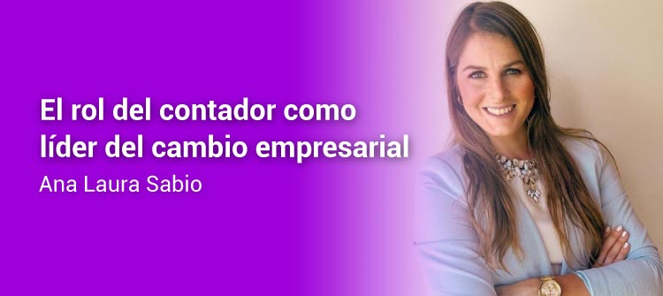 El valor del contador como líder en transformación empresarial, por Ana Laura Sabio