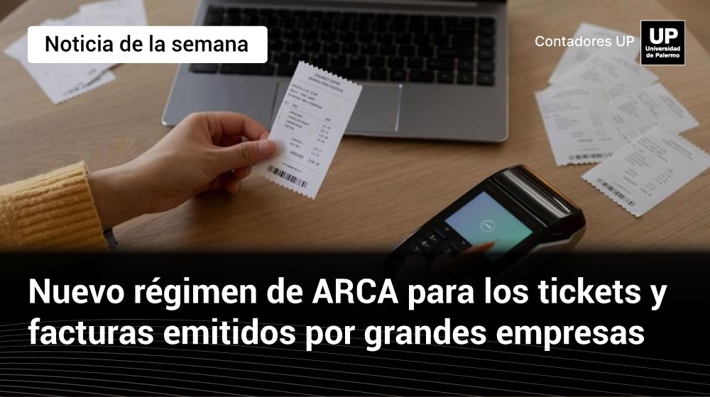 Nuevo régimen de ARCA para los tickets y facturas emitidos por grandes empresas