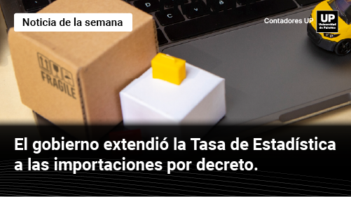 🧾 El gobierno extendió la Tasa de Estadística a las importaciones por decreto.
