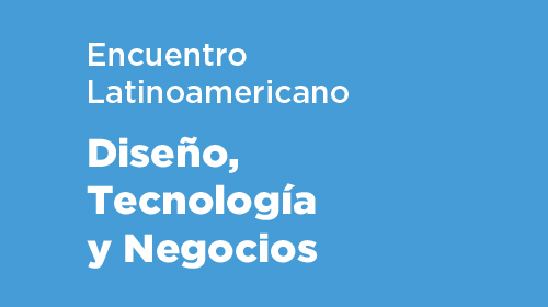 Diseño, Tecnología y Negocios
<p>Encuentro de capacitación y actualización profesional</p>