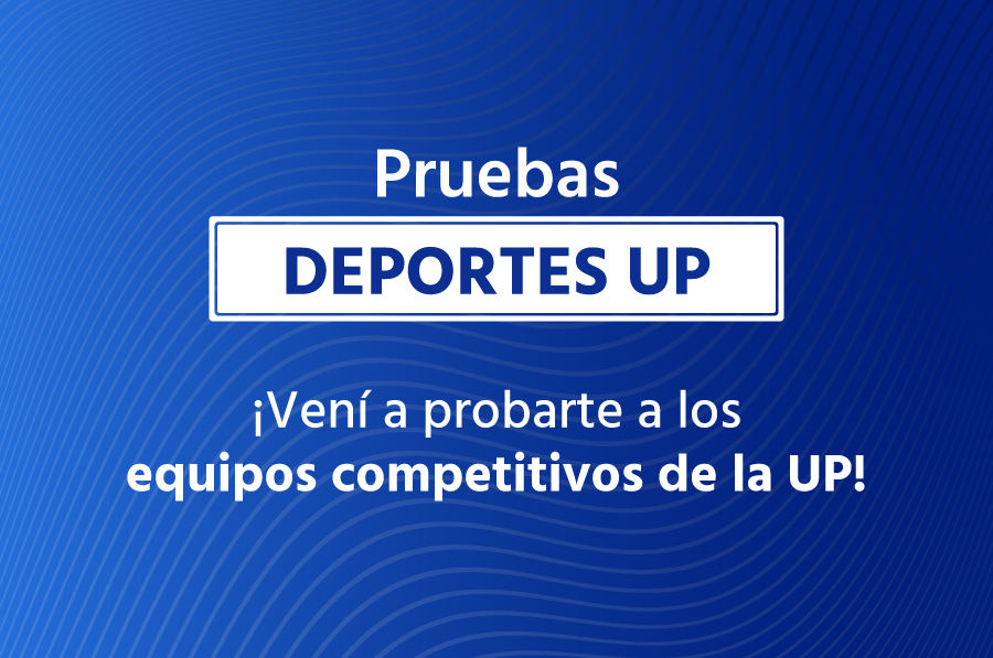 ¡Vení a probarte a los equipos competitivos de la UP! ¡Vení a probarte a los equipos competitivos de la UP!