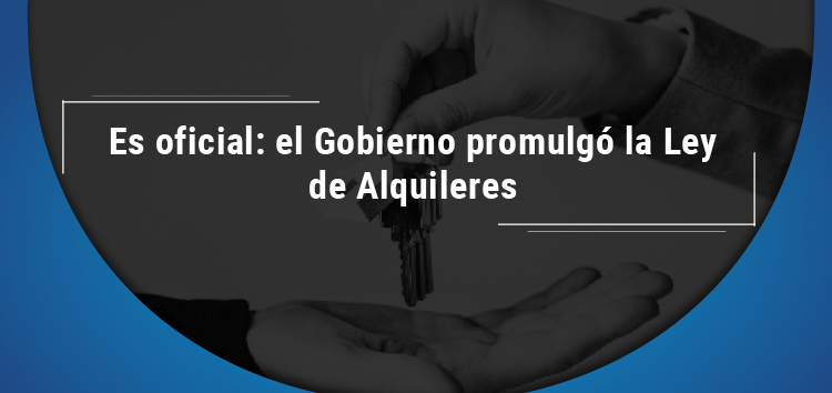 Es oficial: el Gobierno promulgó la Ley de Alquileres