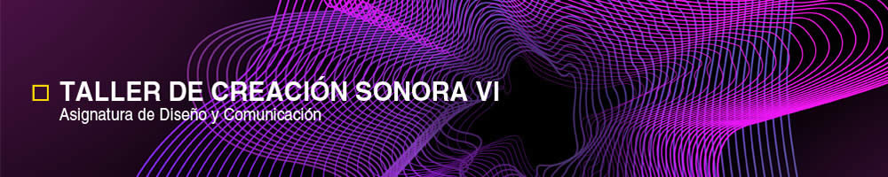 Taller de CREACIÓN SONORA VI