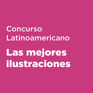 Concurso Latinoamericano - Las mejores Ilustraciones - Ediciï¿½n XIX / Julio 2025