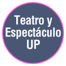 Teatro y Espectáculo UP