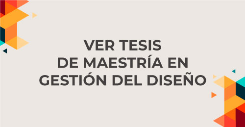 Ver Tesis de Maestría en Gestión del Diseño