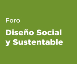 Foro de Dise�o Social y Sustentable