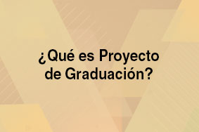 ¿Qué es Proyecto de Graduación?