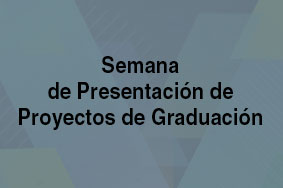 Semana de Presentación de Proyectos de Graduación