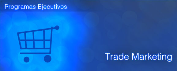 PROGRAMA EJECUTIVO: TRADE MARKETING